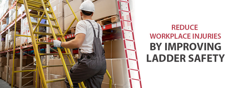 REDUCE WORKPLACE INJURIES BY IMPROVING LADDER SAFETY