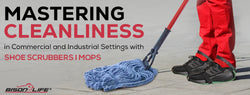 Mastering Cleanliness in Commercial and Industrial Settings: Shoe Scrubbers and Mops