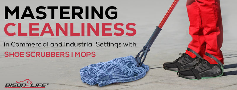 Mastering Cleanliness in Commercial and Industrial Settings: Shoe Scrubbers and Mops